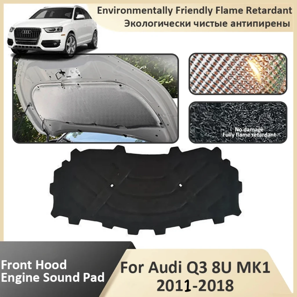 

Front Hood Engine For Audi Q3 8U MK1 2011 2012 2013 2014 2015 2016 2017 2018 Sound Insulation flame retardant soundproofing Mat