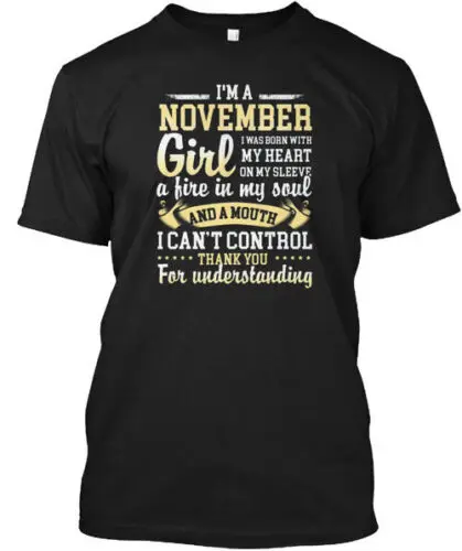 

I Am A November Girl Born In Nov T-Shirt Made in the USA Size S to 5XL