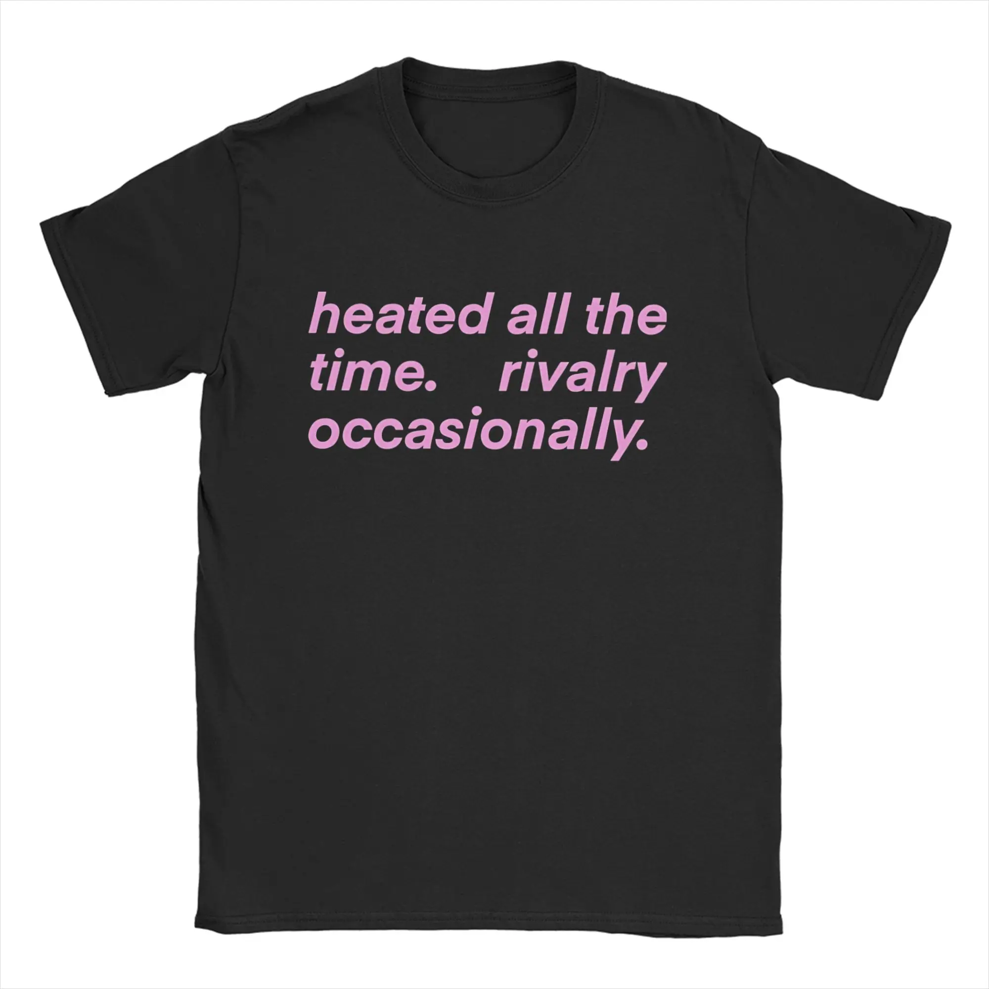 

Men Heated All The time Rivalry T Shirt Pure Cotton Clothing Crazy Short Sleeve Crewneck Tees Big Size T-Shirts
