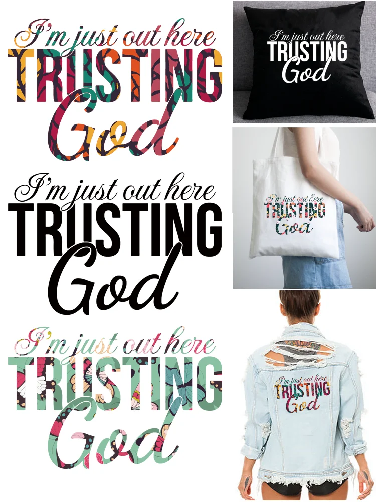 I'M JUST OUT HERE TRUSTING GOD Patch for clothes thermo-stickers Appliques on clothes