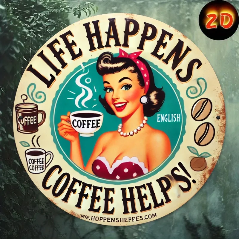 1 rundes 2D-Metallschild „Life Happens, Coffee Helps“ – ideal für Zuhause, Zimmer, Bauernhaus, Straße, Geschäft, Garage, Bar, Garten und C