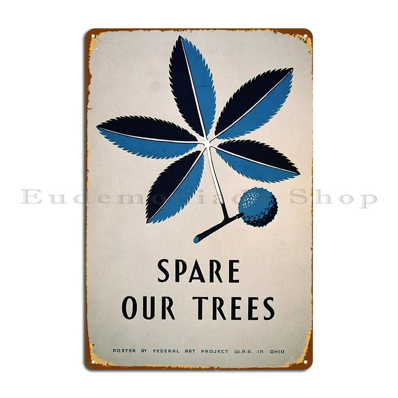 Spare Our Trees Works Progress Administration Metal Sign Vintage Retro Garage Plaques Designing Kitchen Tin Sign Poster