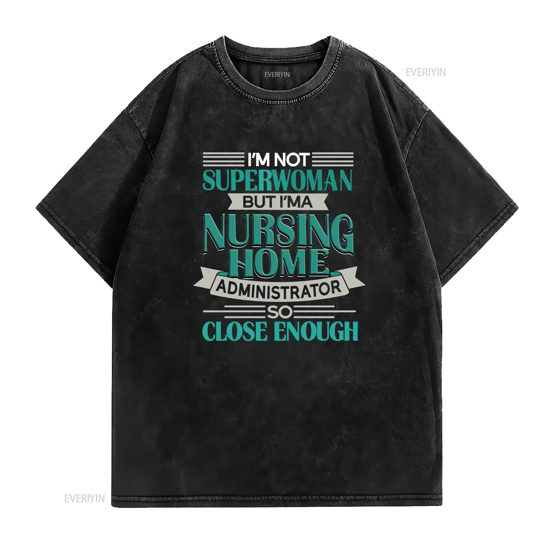 Nursing Home Administrator T Shirt Admin A  vintage Washed Casual Stretched graphic Stylish Breathable homme