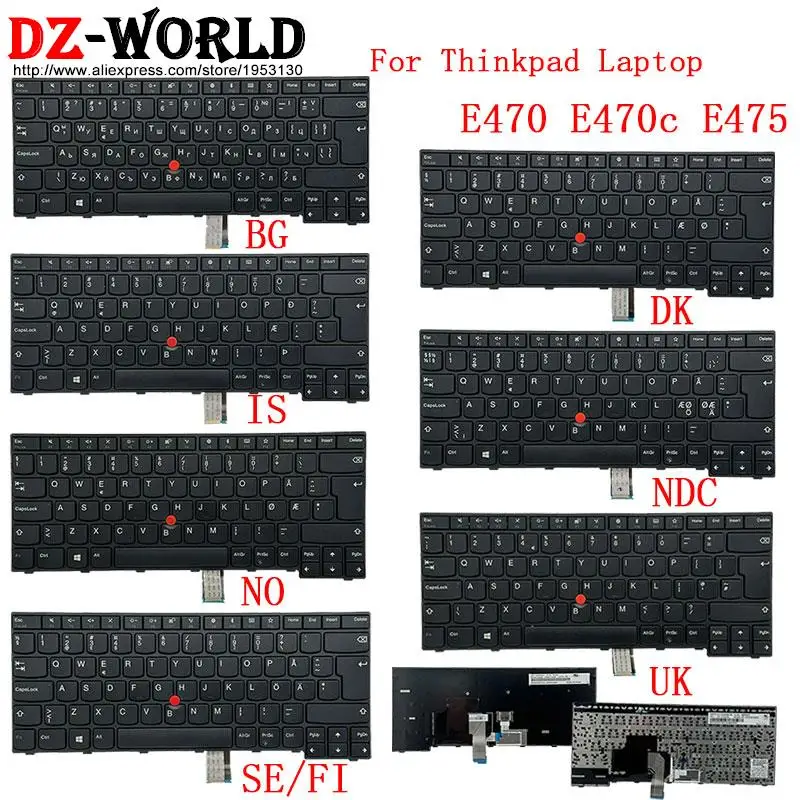 UK BG Bulgaria SE FI Swedish No Norwegian NDC Nordic IC Icelandic DK Danish Keyboard for Lenovo Thinkpad E470 C E475 Laptop