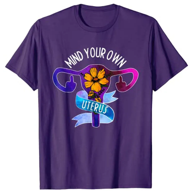 Mind Your Own Uterus Pro Choice Feminist Women's Rights T-Shirt Tops Y2k Fashion Mother's Day Wife Novelty Gift Personlized Tee