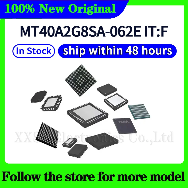 MT40A2G8SA-062E:F  MT40A2G8JC-062E:E  MT40A2G8SA-062E IT:F  MT40A2G8VA-062E:B  In stock 48 hours ship