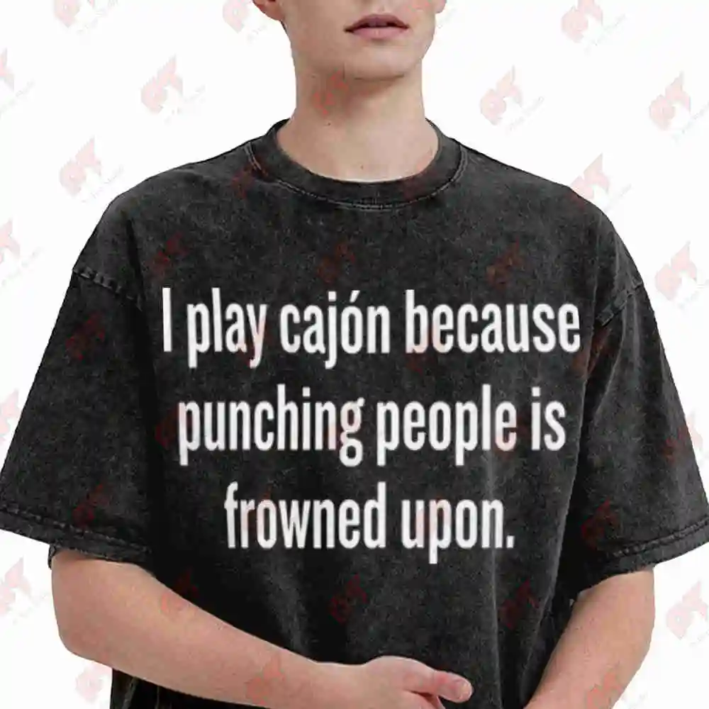 Funny Cajon Player Percussionist I Play Because Punching People Is Frowned Upon Vintage Washed Tee Pure Cotton T-Shirt