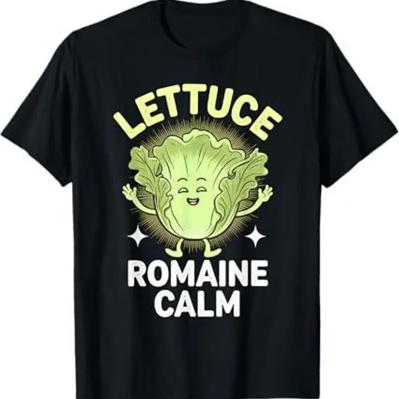 Lettuce Romaine Calm T Shirt Funny Idea
