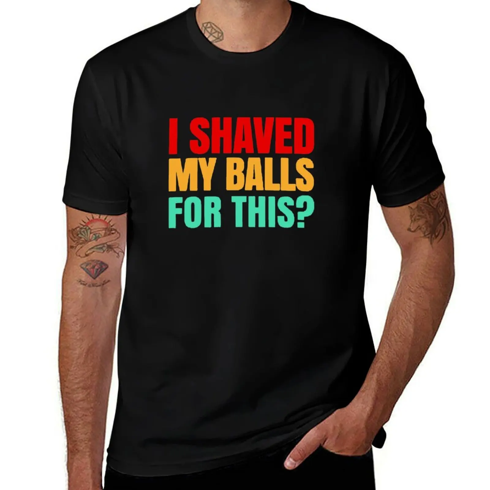 I SHAVED MY BALLS FOR THIS FUNNY Art T-Shirt Holiday Casual Short Sleeve Top T-Shirt