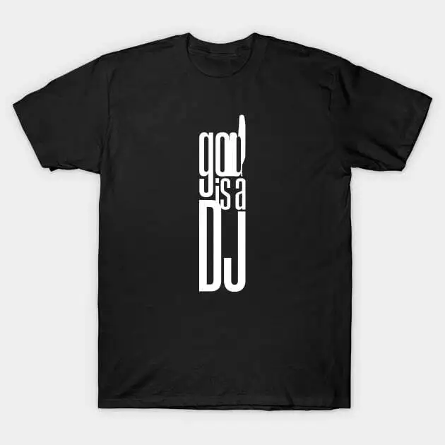 

God Is a DJ T-Shirt S-5XL Fast Shipping