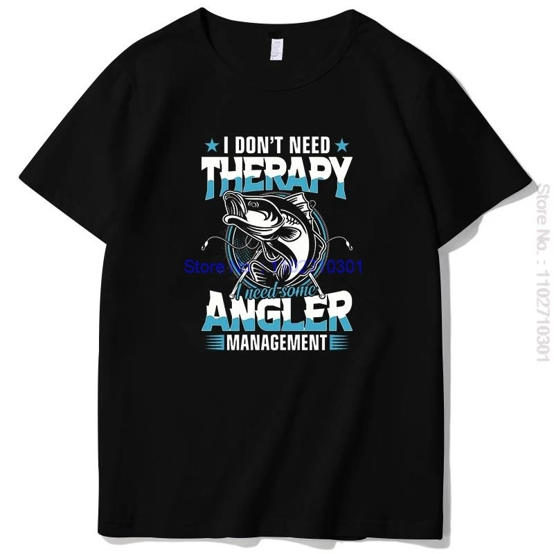 Angler Fashion Graphic T Shirts I Dont Need Therapy Summer New Shirts And T-Shirts Cotton Short Sleeve T Shirt Mens Clothes