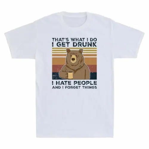 That's What I Do Get Drunk Hate People Forget Things Bear Vintage Men's T Shirt