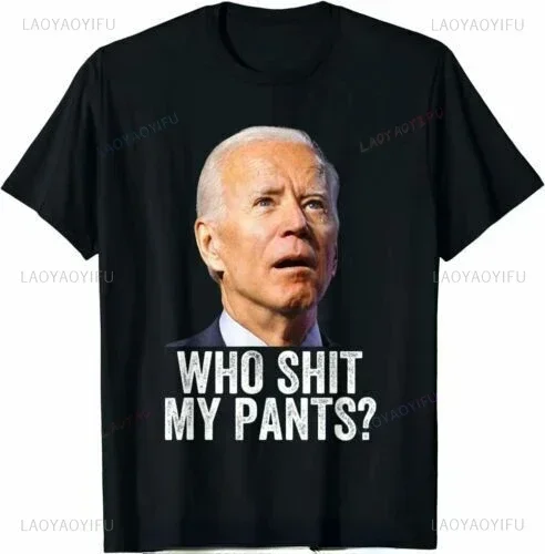 Who Shushed My Pants - Joe Biden Funny Conservative Graphic 2024 Street Men Women Universal Crew-neck Short-sleeved T-shirt