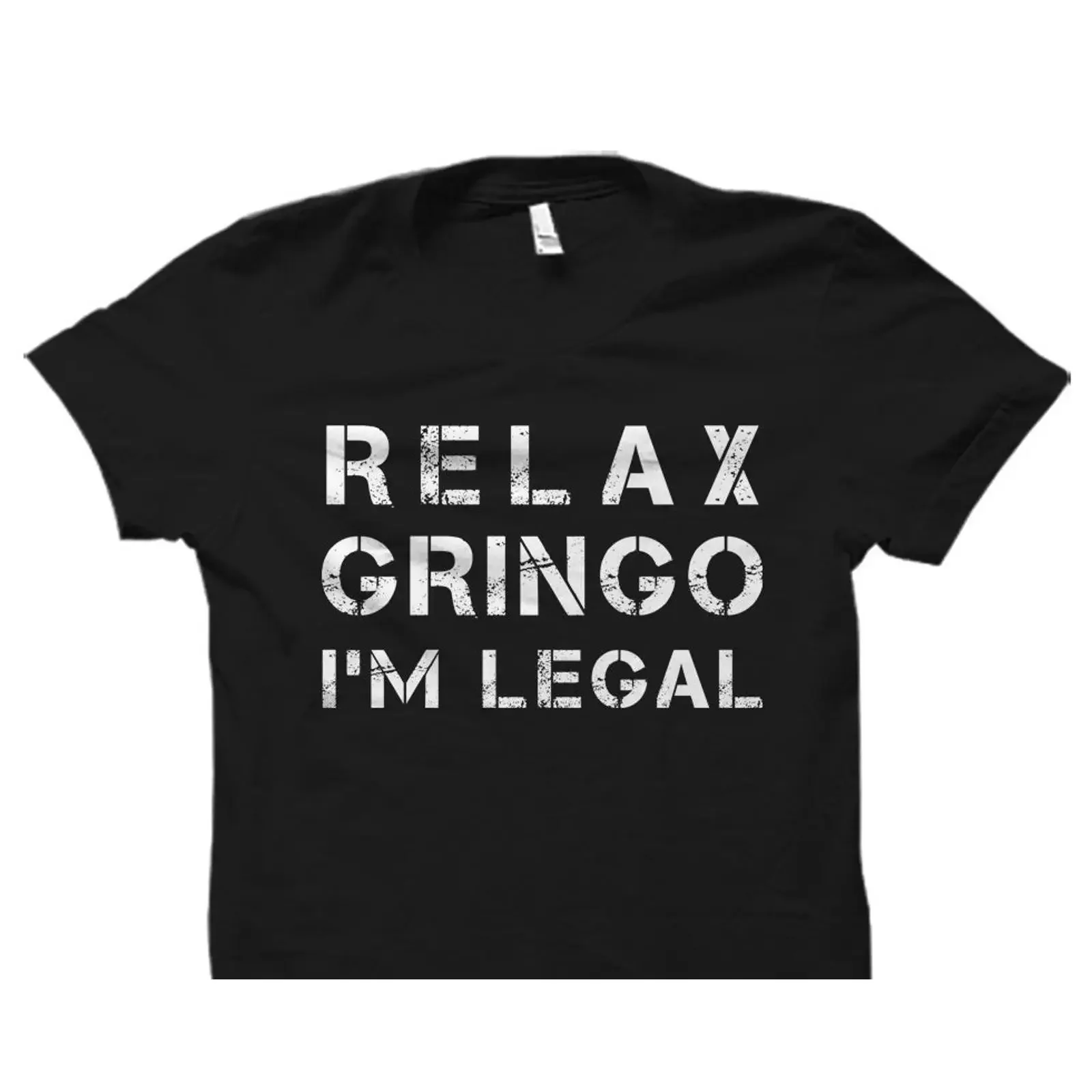 Relax Gringo I'm Legal Funny Mexican Immigration Slogan T Shirt Spanish Latino Humor  vintage Washed Stretched Unisex