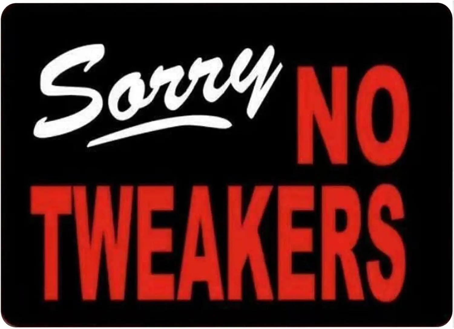 Metal Sign Sorry No Tweakers Retro Tin Sign Vintage Aluminum Sign for Home Cafe Bar 8x12 Inch