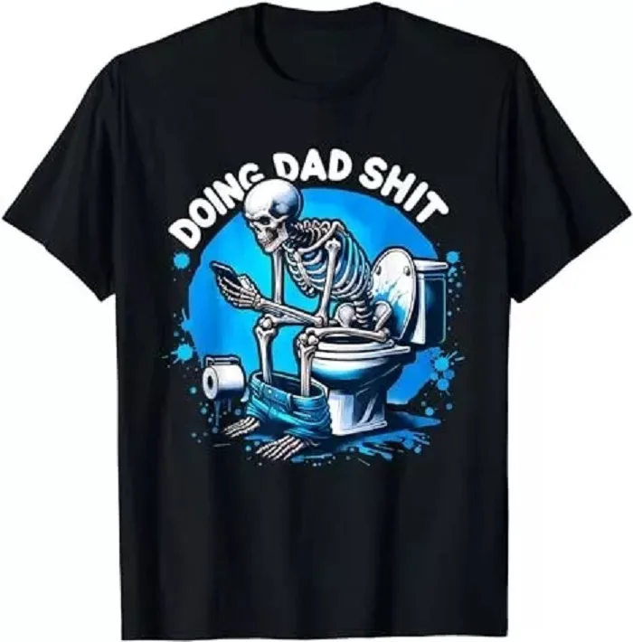 Doing Dad Sh#t Dad Joke Skeleton Dad Funny Fathers Day Gift Unisex T-Shirt S-5XL