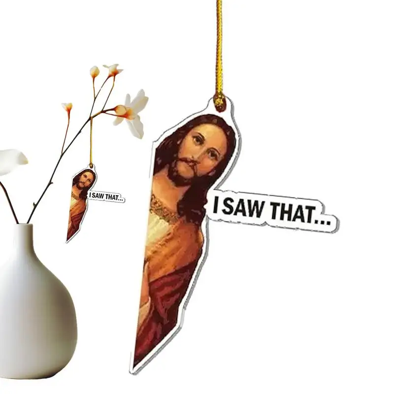 I Saw That Jesus Sign Jesus Acrylic 2d Decoration For Christmas Tree Christmas Tree Ornaments Pendant For Rear View Mirror Car