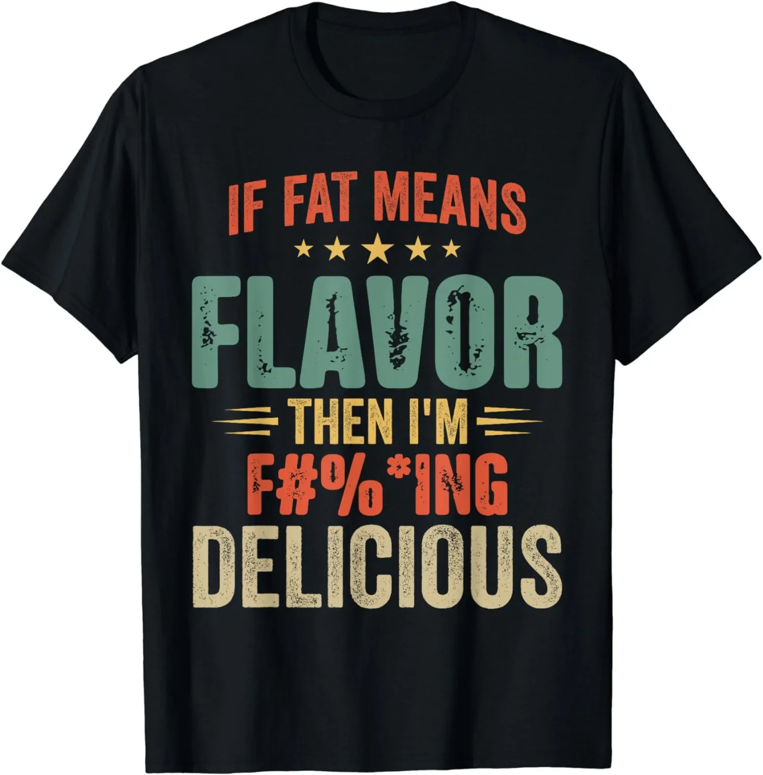 If Fat Means Flavor Then I'm Delicious Funny Foodie Graphic Unisex T-Shirt