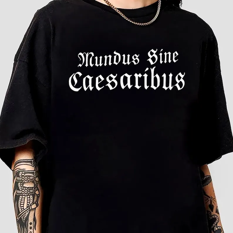 Mundus Sine Caesaribus T-Shirt, A World Without Caesars Shirt, Jay Graber, CEO Shirt, Feminism Shirt, Fraktur Latin Text