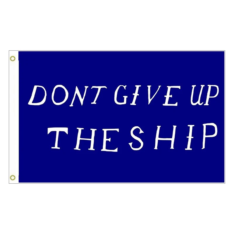 Dont Give UP The Ship Flag Banner for Advertising, Polyester Single Sided Printed, 3x5ft, 150x90cm