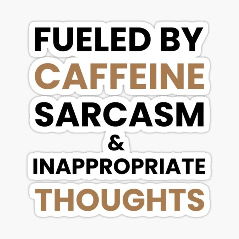 Fueled by coffee sarcasm and inappropriate thoughts  Sticker for Laptop Decor Bedroom Car Cute Cartoon Art Fashionable Public Su