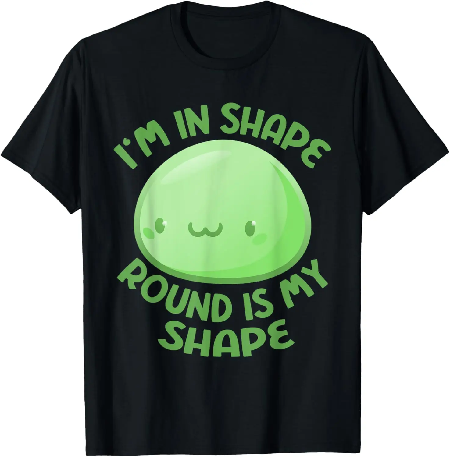 

I'm In Shape Round Is A Shape Funny Quote Mochi Lover Rice T-Shirt