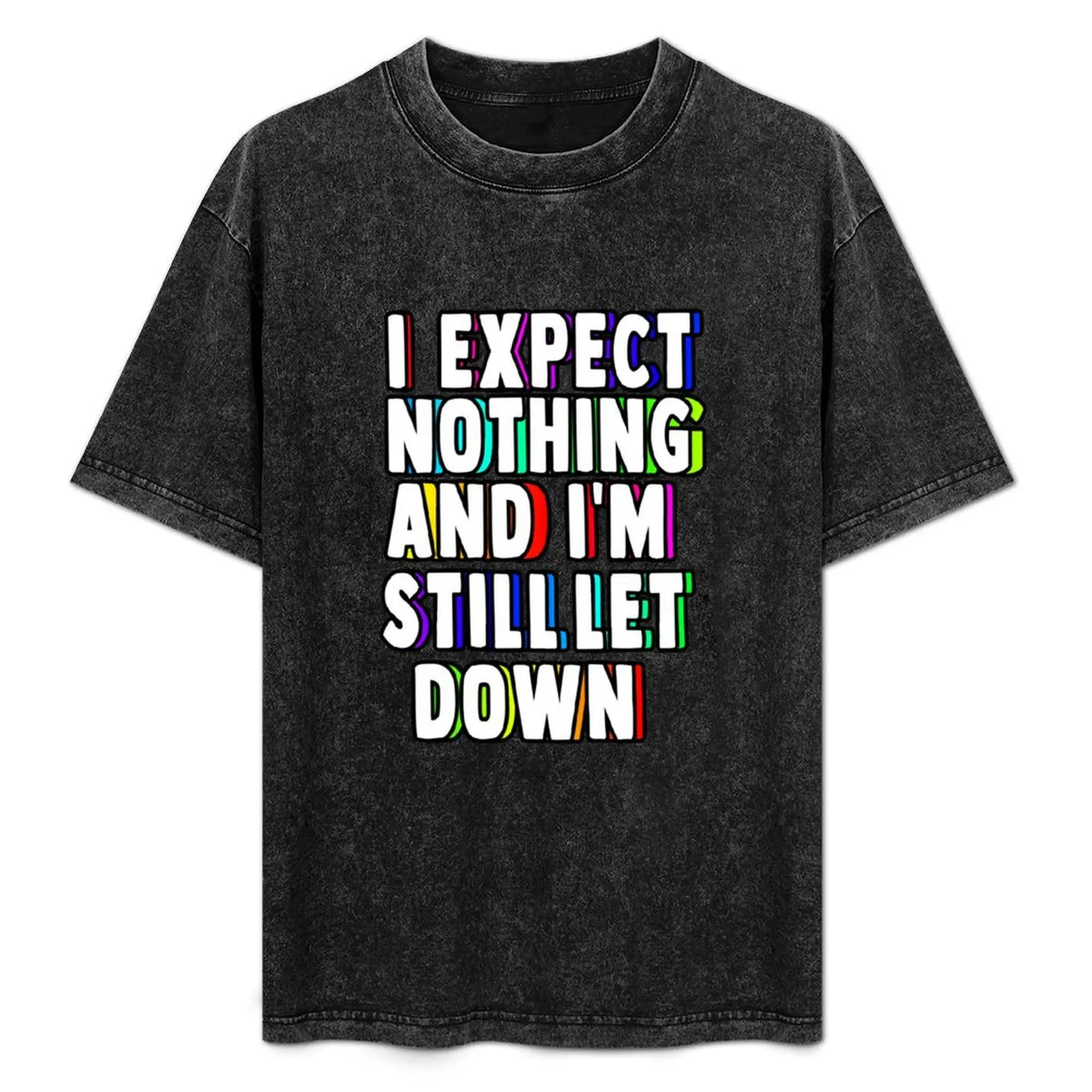 

i expect nothing and im still let down T-Shirt All Match Print Short Sleeve Top