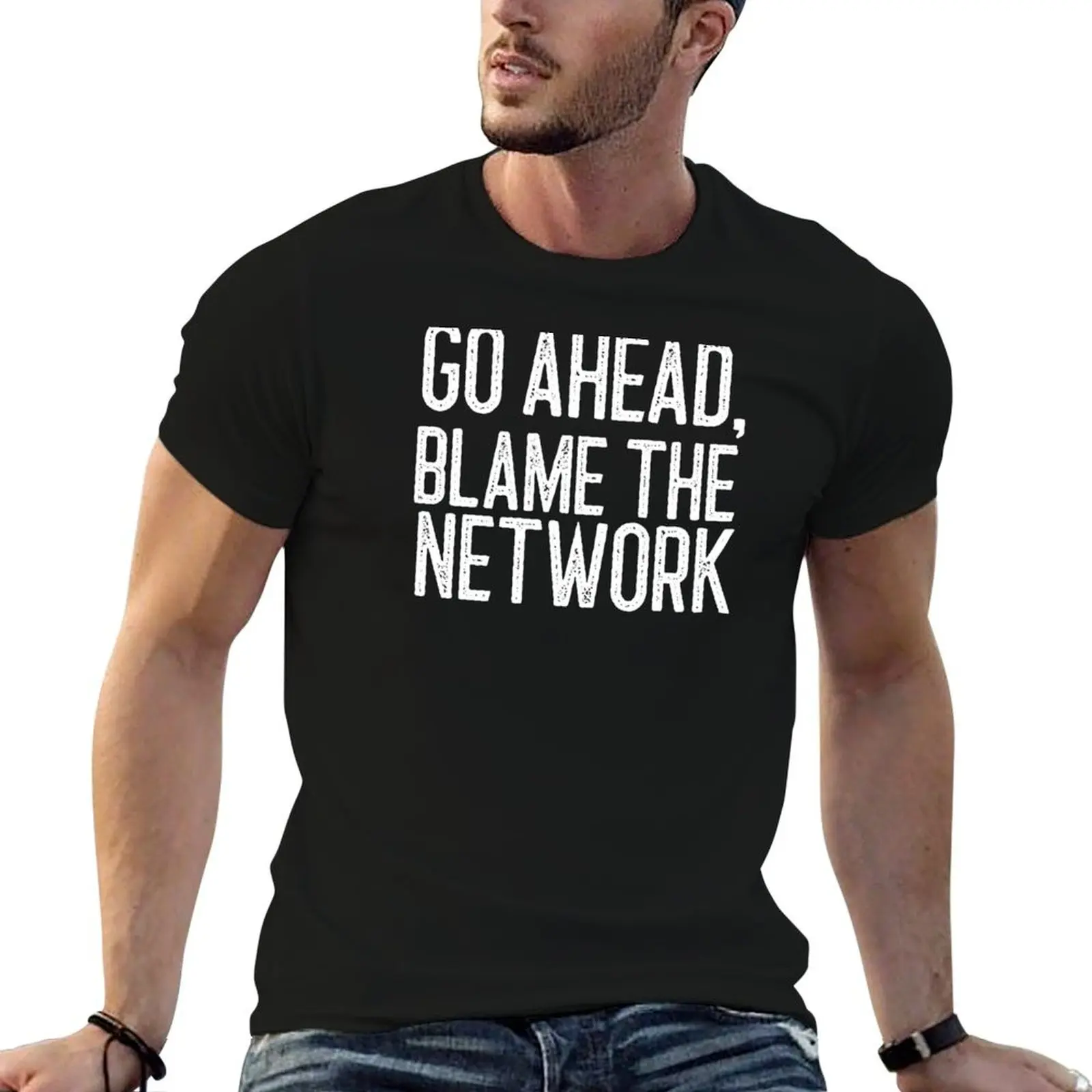 

Go Ahead Blame The Network IT Gift T-Shirt anime tshirt graphic shirts designer t shirt men