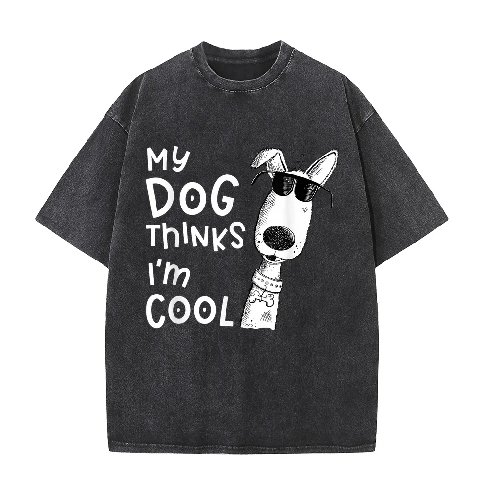 My Dog Thinks I'm Cool for Lover T-Shirt Short Sleeve Men Clothes Mens Essential Printed T Shirt Round Neck Cotton Casual Tee