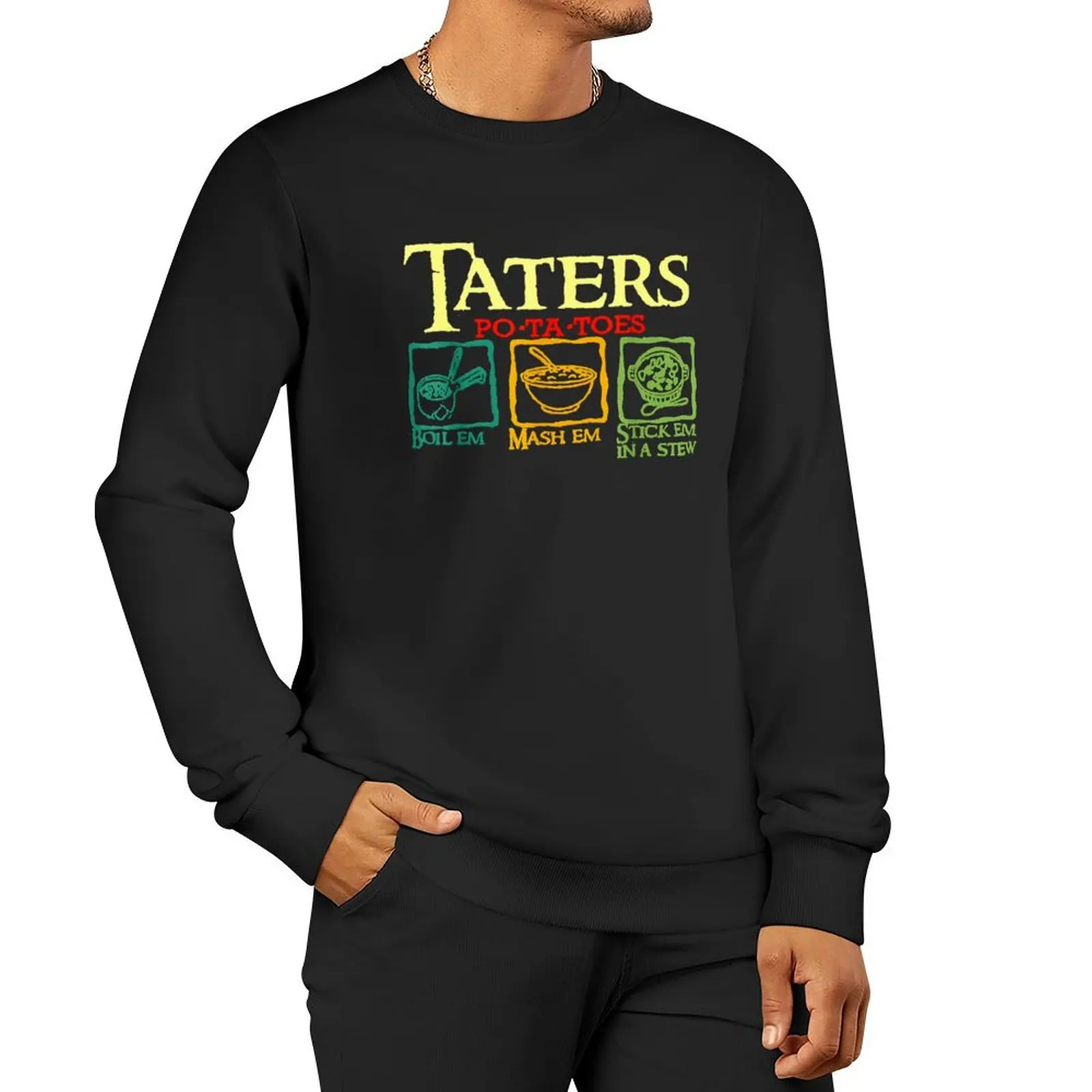 Taters Po-ta-toes Boil Em Mash Em Stick Em In A Stew Pullover Hoodie mens clothing tracksuits new in sweatshirts