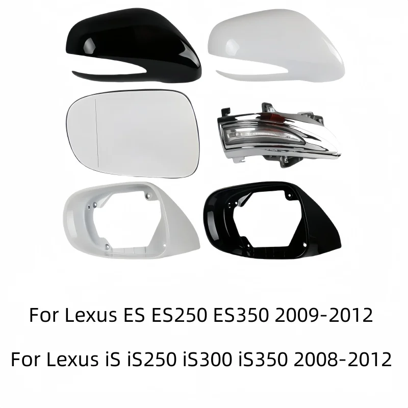 

For Lexus ES ES250 ES350 2009 2010 2011 2012 IS IS250 IS300 IS350 2008-2012 Car Rear Mirror Glass Cover Frame Turn Signal Light