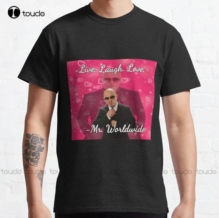 Mr. Worldwide Says To Live Laugh Love Classic T-Shirt Pitbull Singer Usa Shirt Christmas Gift Fashion Tshirt Summer Xs-5Xl New