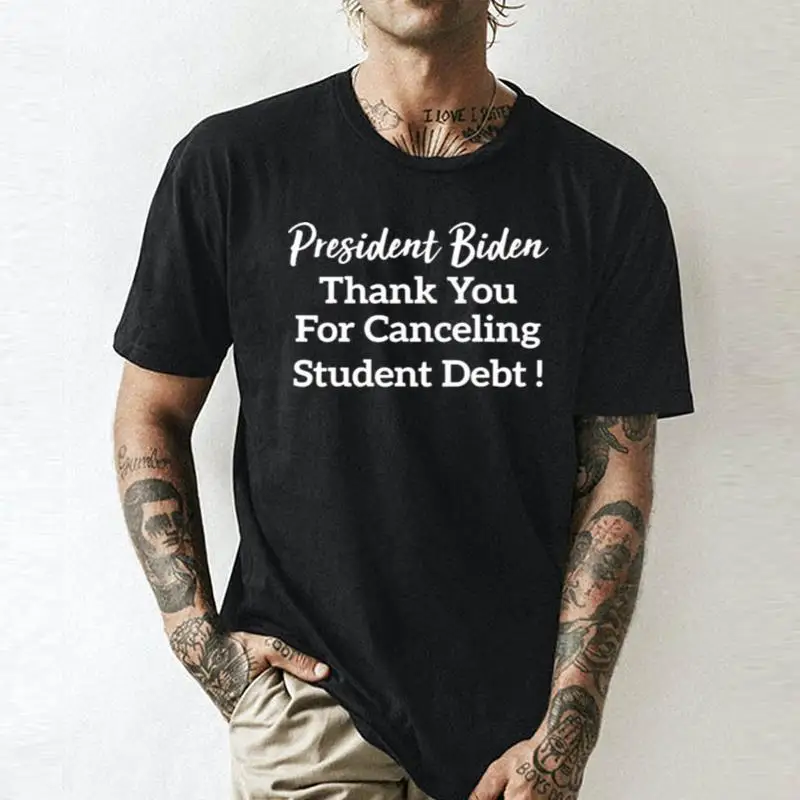 President Biden Thank You For Canceling Student Deb    Unisex summer T-shirt Cotton fashion couple clothesVintage