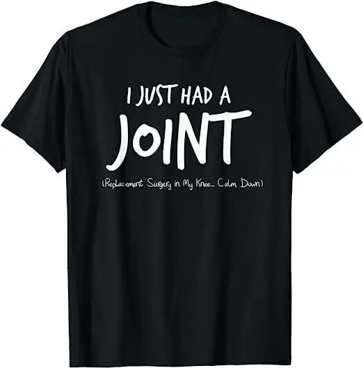 I Jt Had A Joint Replacement Surgery In My Knee Tee T-Shirt  Anime Graphic T-shirts for Men Clothing Women