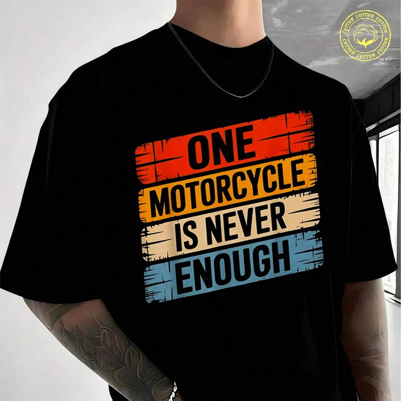 

Men Cotton T-Shirt One Motorcycle Is Never Enough Moto T Shirt O-neck Short Sleeve Tees Fashion Hip Hop Tshirt