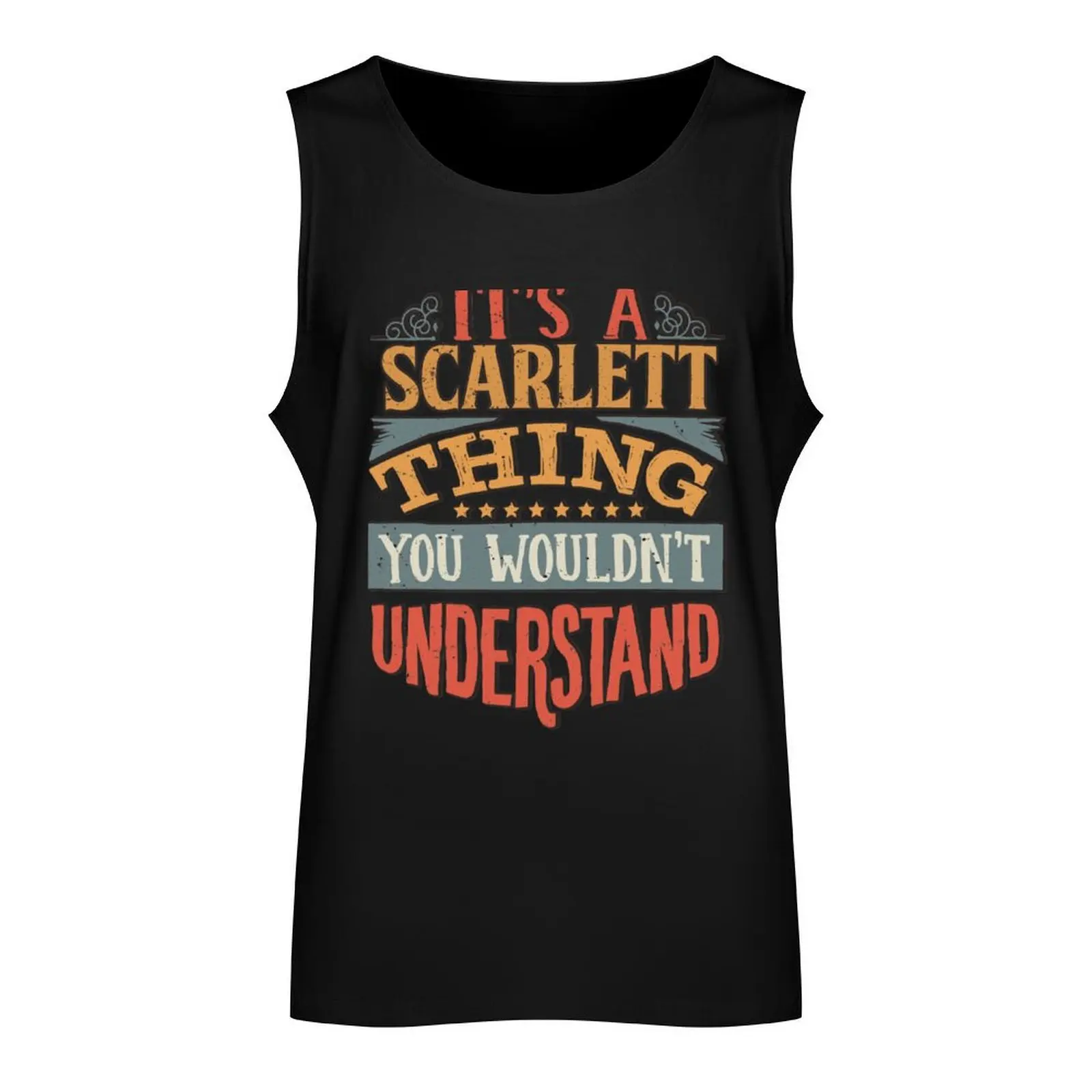 Scarlett Name - Its A Scarlett Thing You Wouldnt Understand - Gift For Scarlett Tank Top Men's gym t-shirts vest for men