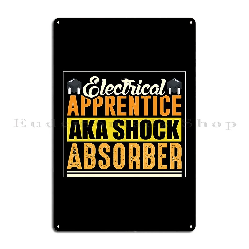 Electricla Apprentice Aka Shock Absorber Funny Metal Plaque Kitchen Designing Rusty Customized Wall Decor Tin Sign Poster