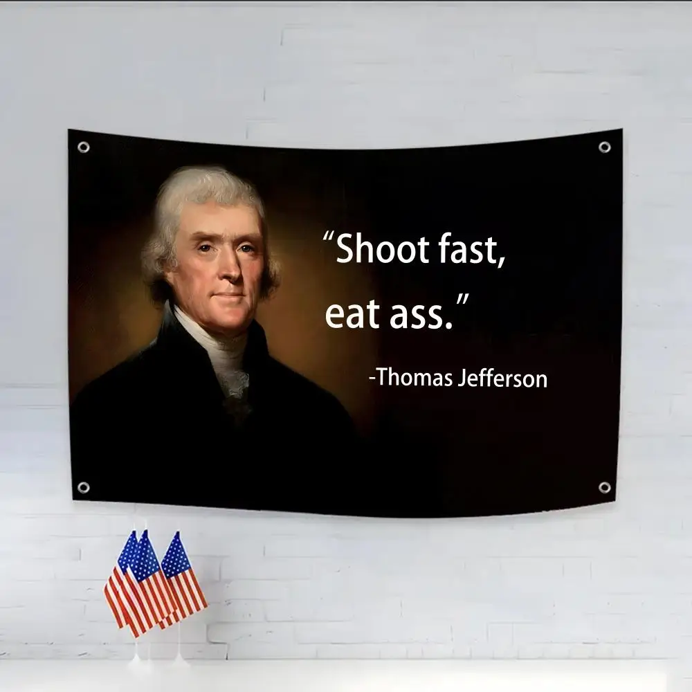 Thomas Jefferson Shoot Fast Eat Ass Funny Flags flags four rings hanging no edging for indoor use and outdoor decor easy hanging