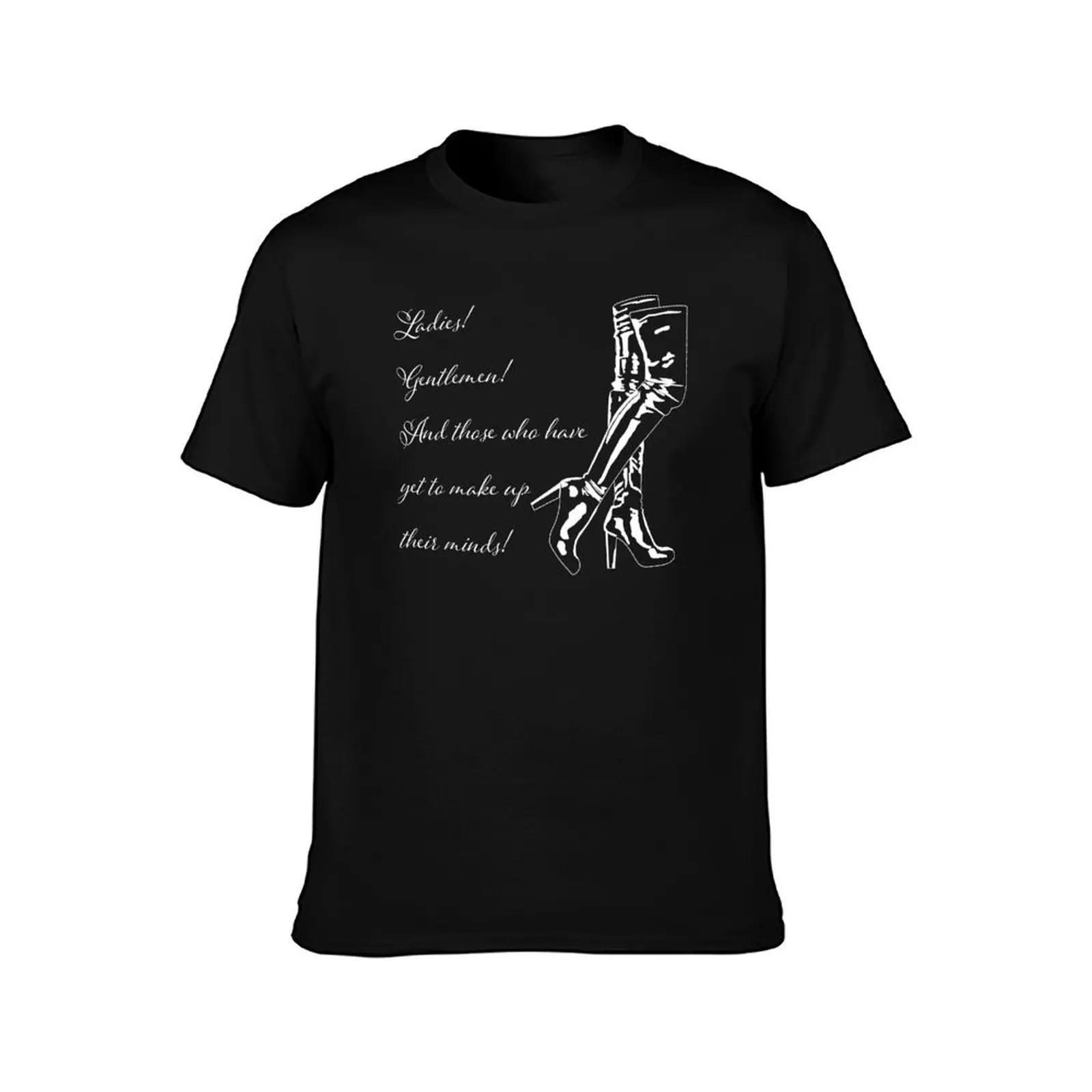 Inspired by the musical 'Kinky Boots' - Ladies! Gentlemen! And those who have yet to make up their min T-Shirt, Unisex Men Women