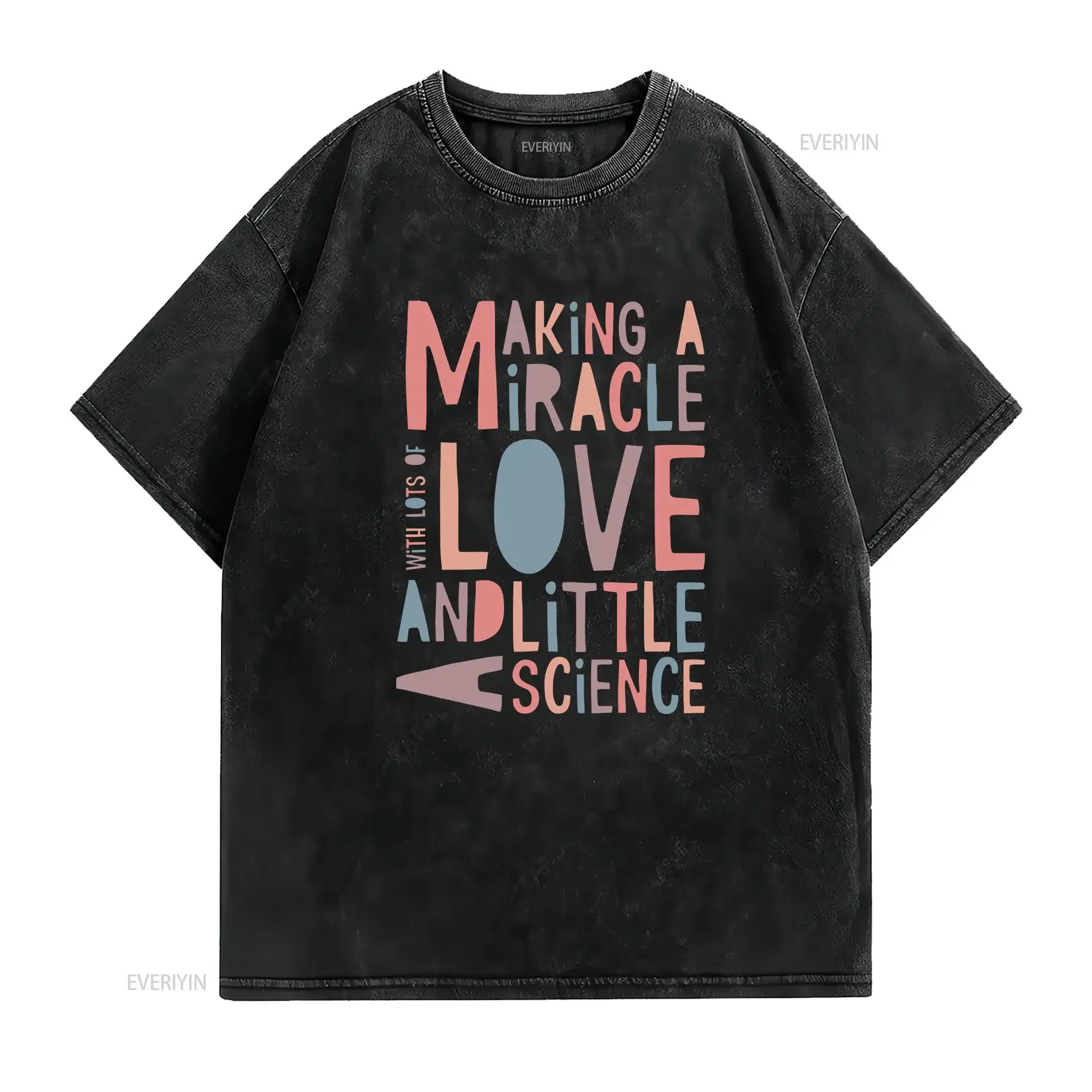 Making A Miracle With Love And Science IVF Mom T Shirt  vintage Washed graphic designer clothes Comfortable Slightly fashion