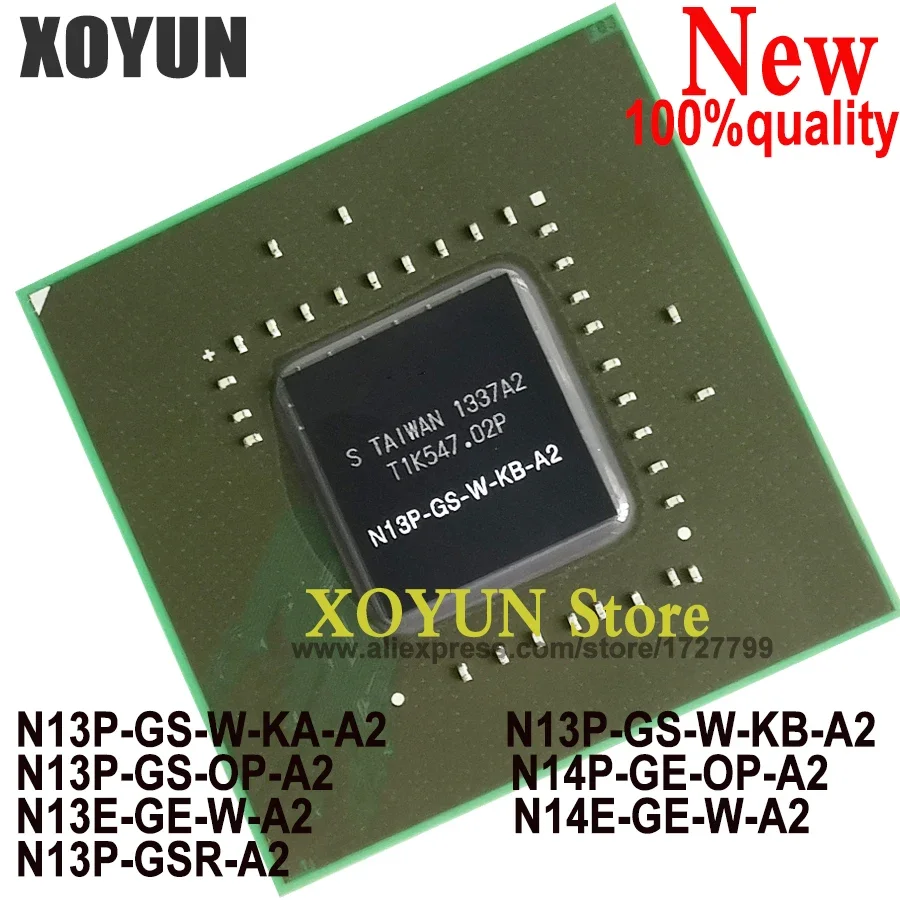 100% New N13P-GS-W-KA-A2 N13P-GS-W-KB-A2 N13P-GS-OP-A2 N14P-GE-OP-A2 N13E-GE-W-A2 N14E-GE-W-A2 N13P-GSR-A2 BGA Chipset