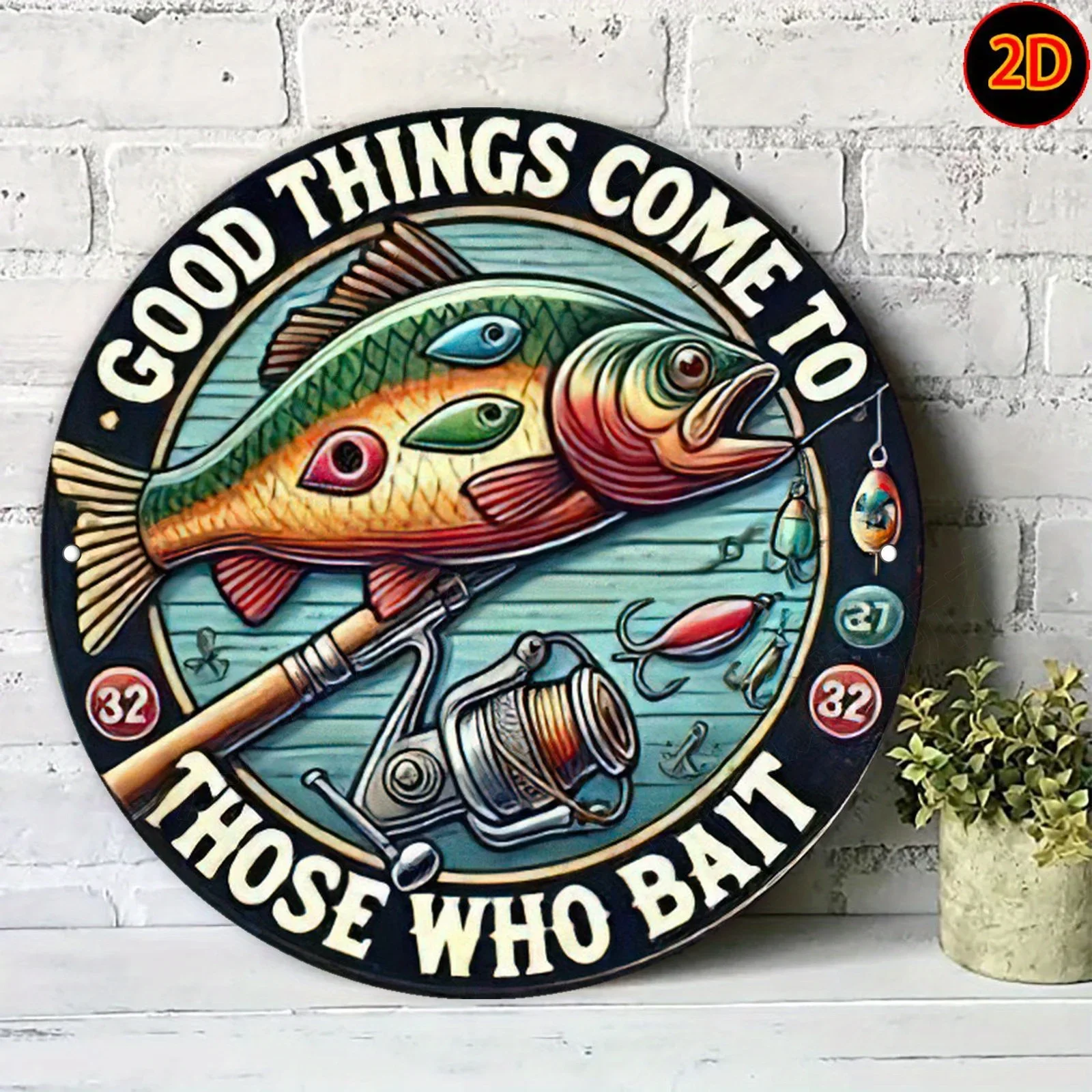 1PC 2D Flat 7.87 Inch Round Trout Fishing Tackle Metal Plate Good Things Come To Those Who Bait Wall Art
