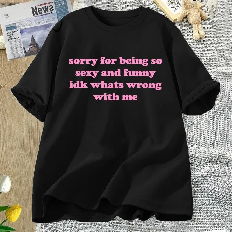 

Sorry for Being So Sexy Funny T-shirt Adult Humor Quotes T Shirt Women Men Short Sleeve Tshirt Streetwear Top Tee