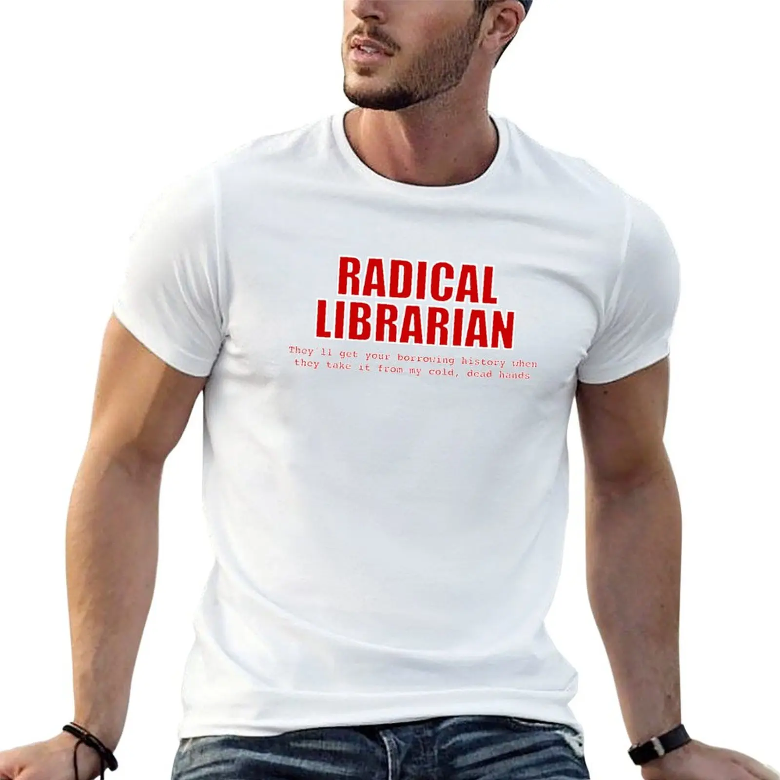 

Radical Librarian (Red) - Borrowing History privacy T-Shirt funny t shirts dark humor printed t shirts for man T-Shirt