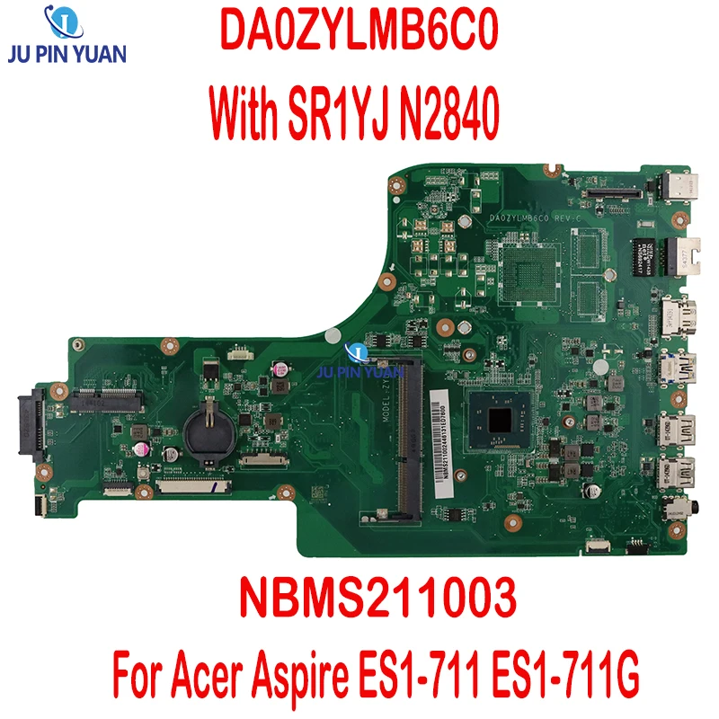 

NBMS211003 For Acer Aspire ES1-711 ES1-711G Laptop Motherboard DA0ZYLMB6C0 Mainboard With SR1YJ N2840 DDR3 Fully Tested Working