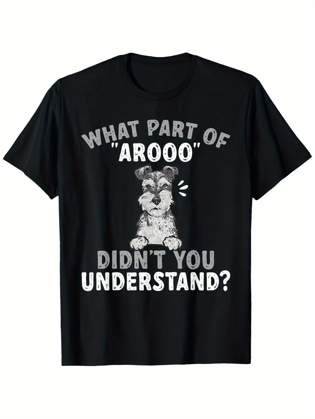 Men's Casual Short Sleeve T-Shirt with Miniature Schnauzer Arooo Graphic What Part of Arooo Didn't You Understand Text-  , Regular Fit, Black, , - Christmas Gifts for Dog Lovers, Casual Attire, Dog Tshirt, Humorous Apparel, Pla