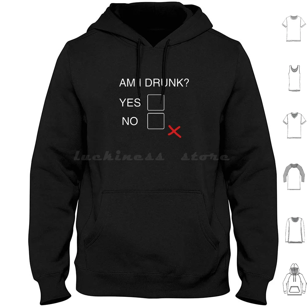 Am I Drunk I'M Drunk Multiple Choice Hoodie cotton Long Sleeve Drink Drunk Party Celebrate Loud Cross Tick Box Yes No Question