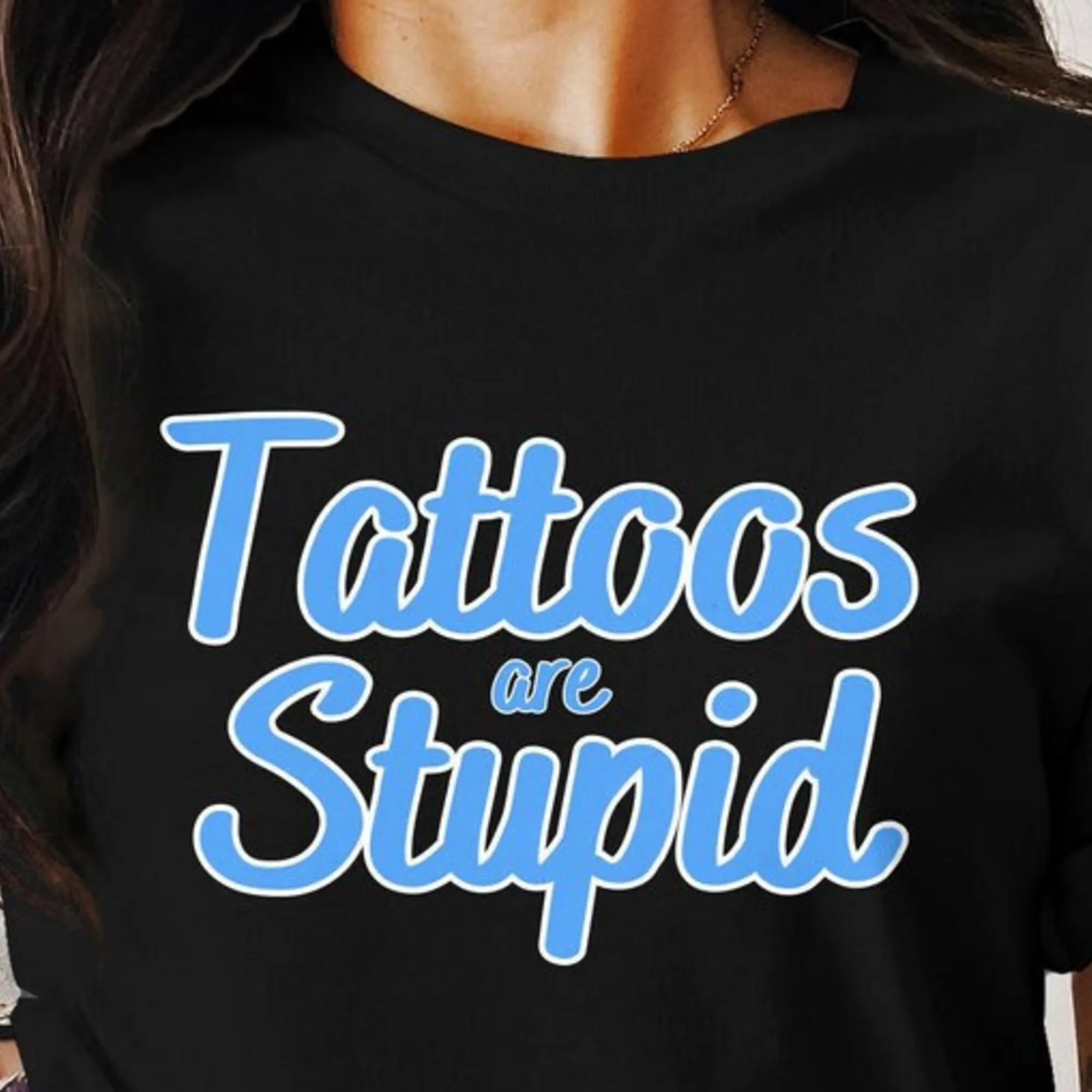 Fun Tattoo T Shirt Tattoos Are Stupid Trendy Design Artist Perfect For Him Or Her Stylish Tattooed Person