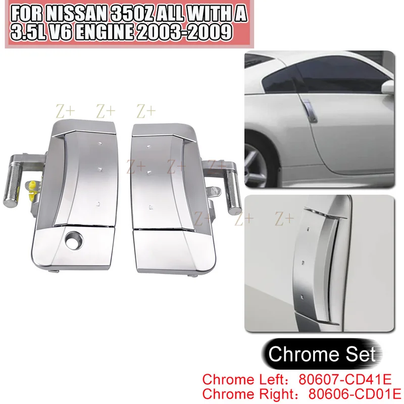 Z+  LHD Chrome L+R For Nissan 350Z a 3.5L V6 2003-2009 Exterior Outer Door Handle