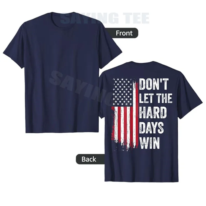 Don't Let The Hard Days Win T-Shirt Vintage American Flag Women Men Motivational Patriotic Saying Tee Fashion Short Sleeve Tops